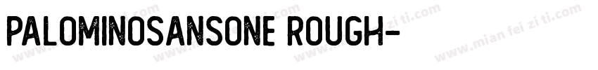 PalominoSansOne Rough字体转换